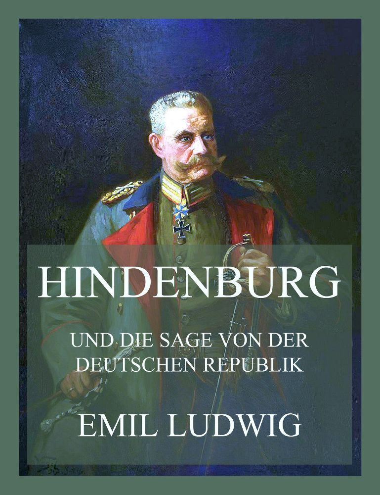 Cover: 9783988689818 | Hindenburg (und die Sage von der deutschen Republik) | Emil Ludwig