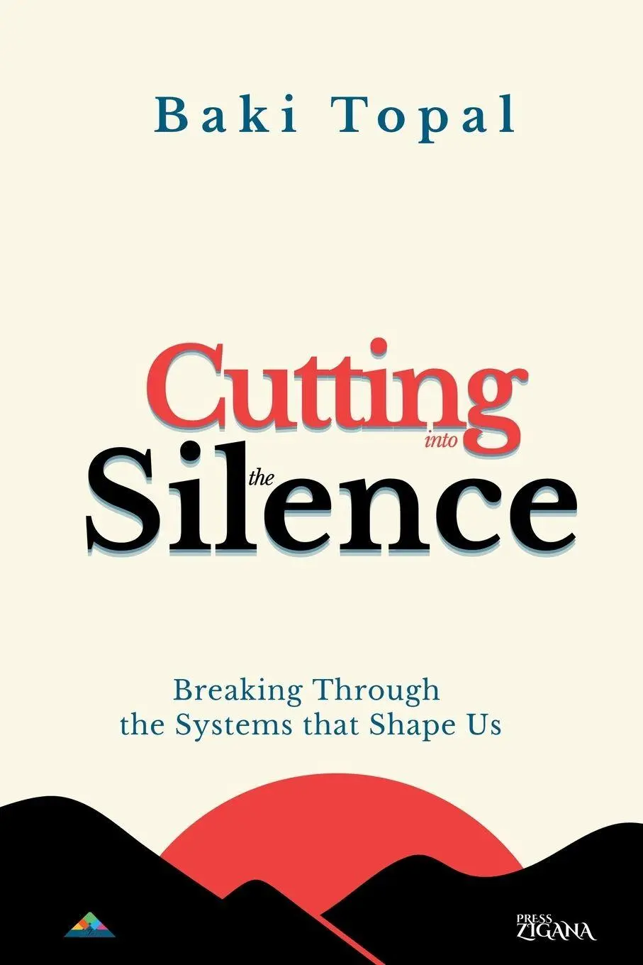 Cover: 9789083579818 | Cutting into the silence | Breaking through the systems that shape us