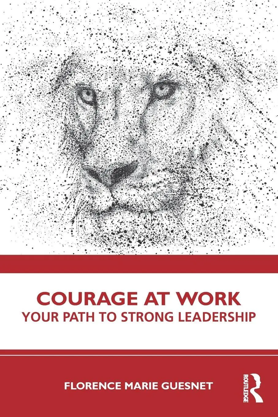 Cover: 9781032949918 | Courage at Work | Your Path to Strong Leadership | Florence Guesnet