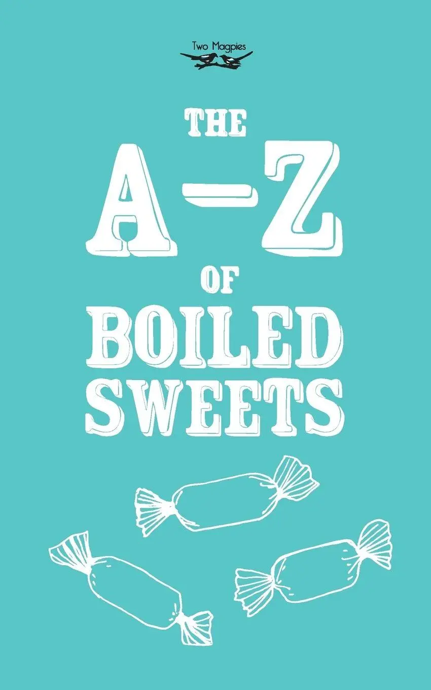 Cover: 9781447479918 | The A-Z of Boiled Sweets | Anon | Taschenbuch | Englisch | 2013