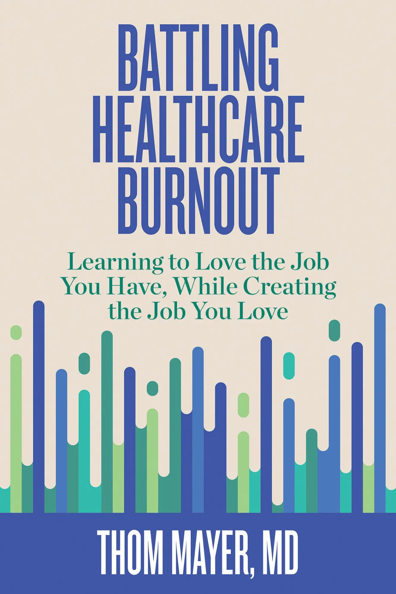 Cover: 9781523089918 | Battling Healthcare Burnout: Learning to Love the Job You Have,...