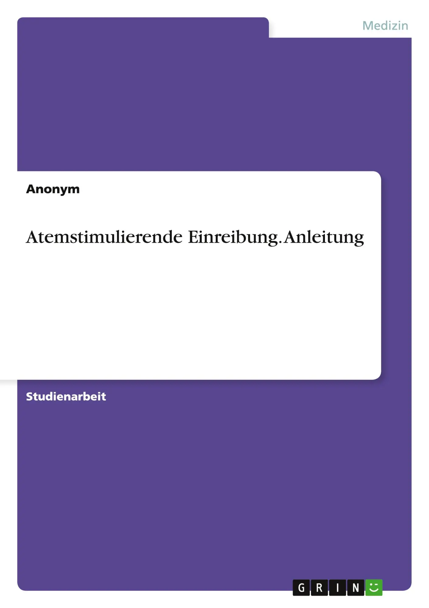 Cover: 9783656929918 | Atemstimulierende Einreibung. Anleitung | Anonymous | Taschenbuch