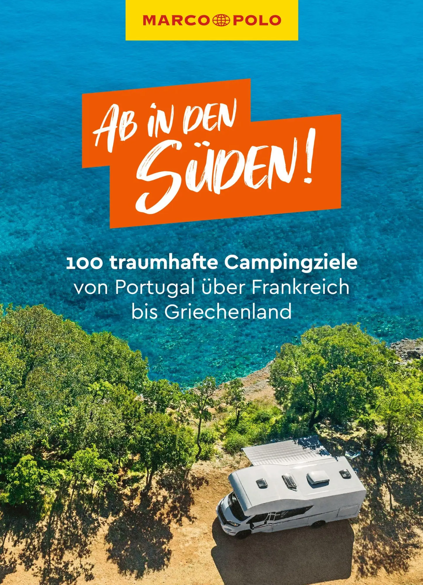 Cover: 9783829729918 | MARCO POLO Bildband Ab in den Süden! 100 traumhafte Campingziele...