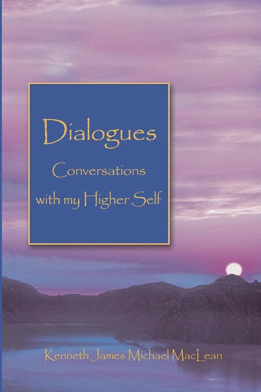 Cover: 9781932690019 | Dialogues Conversations with My Higher Self | Kenneth James Maclean
