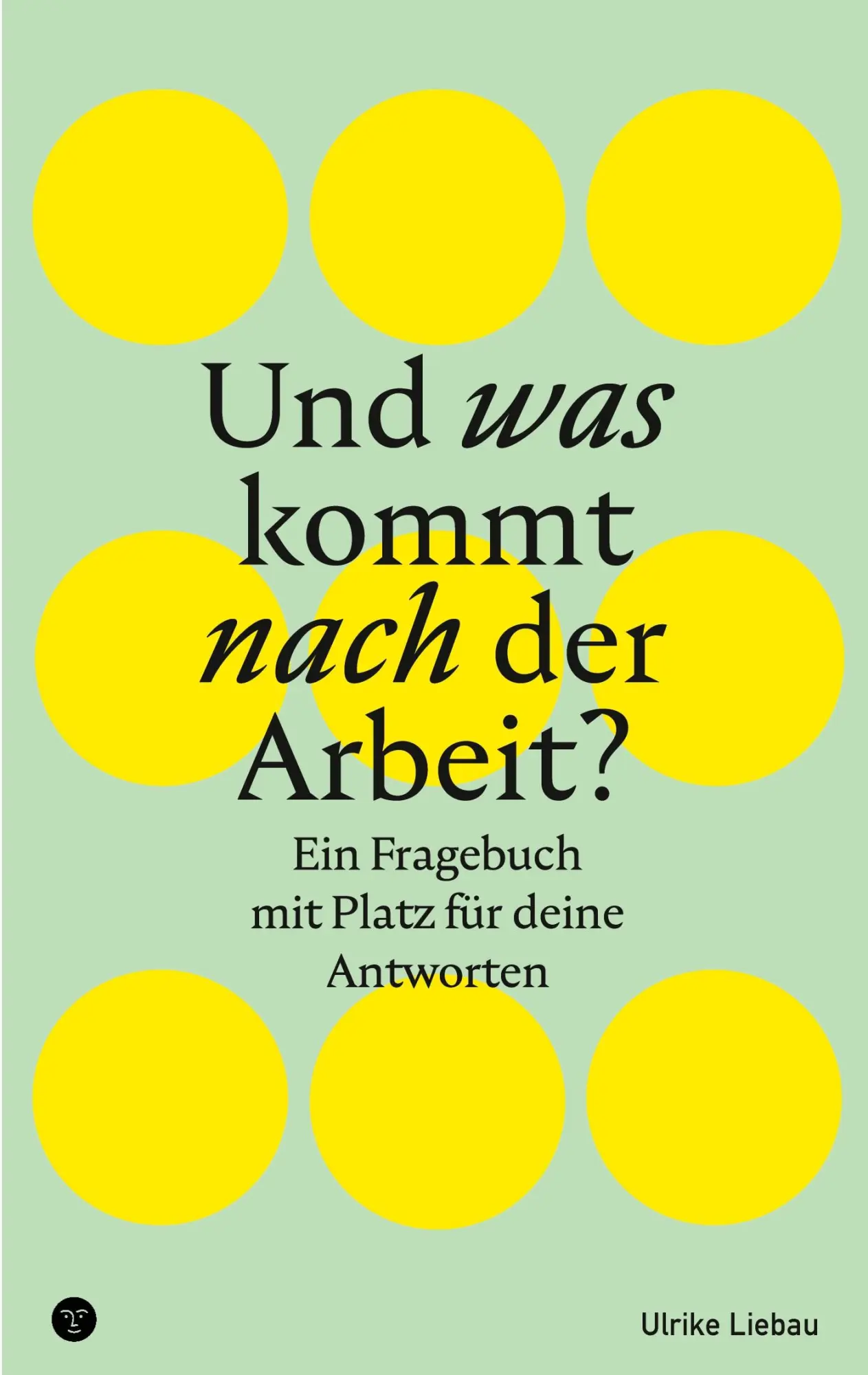 Cover: 9783695100019 | Und was kommt nach der Arbeit? | Ulrike Liebau | Taschenbuch | 126 S.