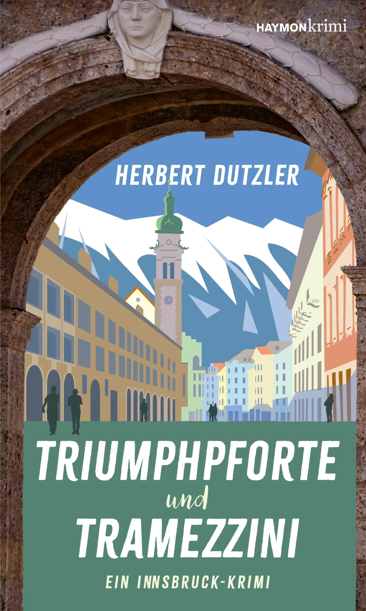 Cover: 9783709980019 | Tramezzini und Triumphpforte | Ein Innsbruck-Krimi | Herbert Dutzler
