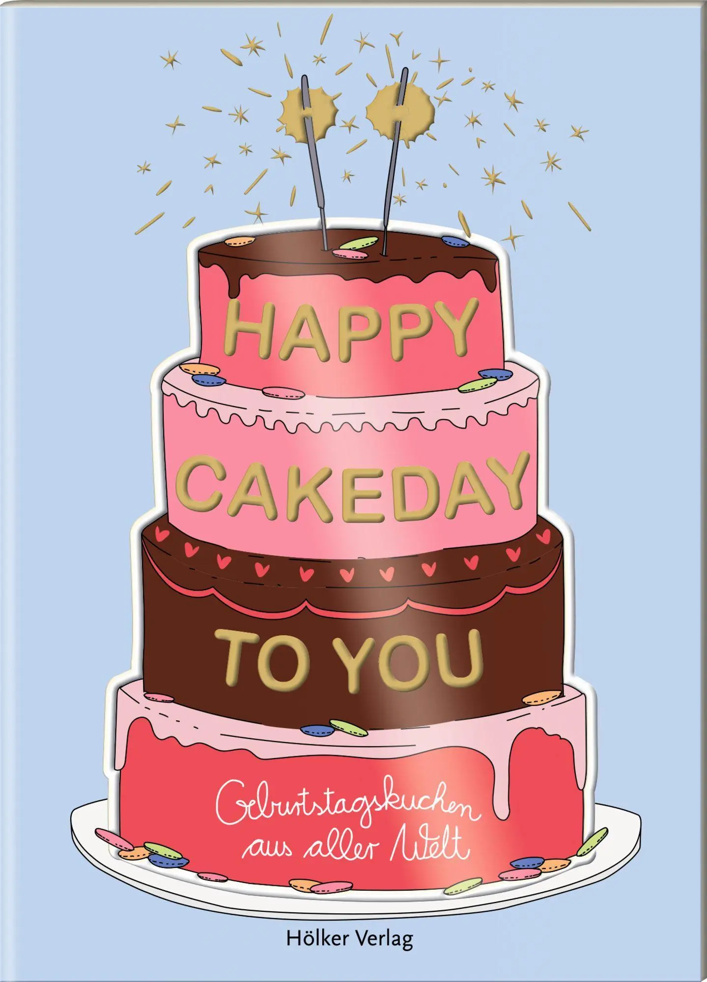Cover: 9783756710119 | Happy Cakeday to You! | Geburtstagskuchen aus aller Welt | Graef