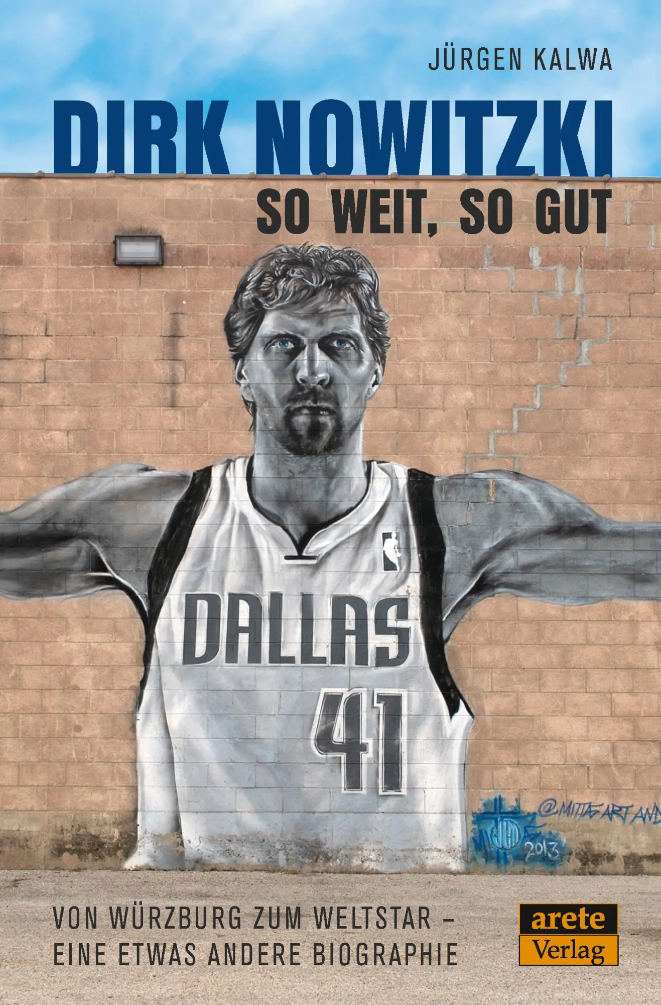 Cover: 9783964230119 | Dirk Nowitzki - So weit, so gut | Jürgen Kalwa | Taschenbuch | 268 S.