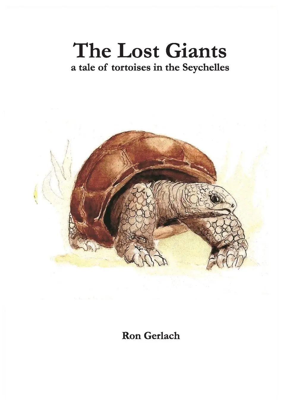 Cover: 9780993220319 | The Lost Giants | a tale of tortoises in the Seychelles | Ron Gerlach