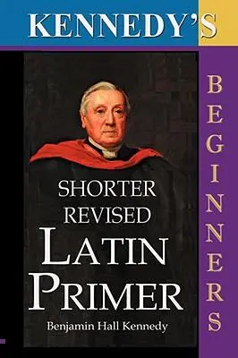 Cover: 9781843560319 | The Shorter Revised Latin Primer (Kennedy's Latin Primer, Beginners...