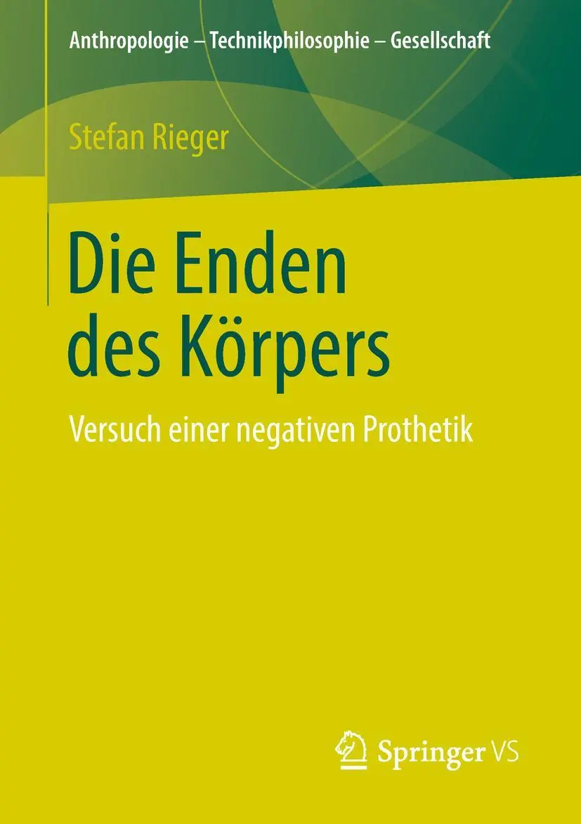Cover: 9783658230319 | Die Enden des Körpers | Versuch einer negativen Prothetik | Rieger