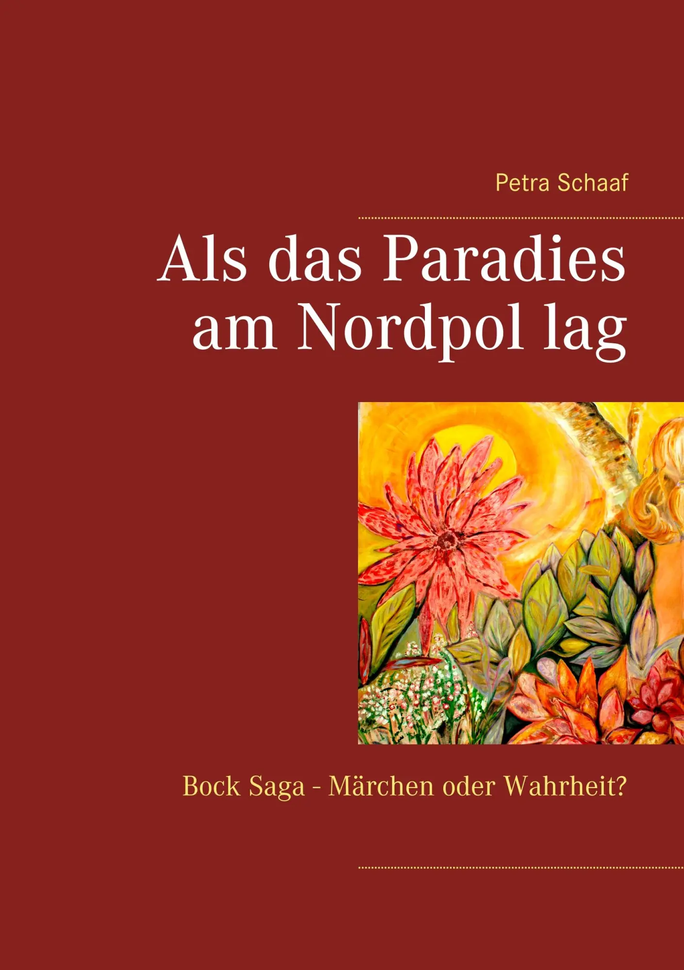 Cover: 9783749480319 | Als das Paradies am Nordpol lag | Bock Saga - Märchen oder Wahrheit?