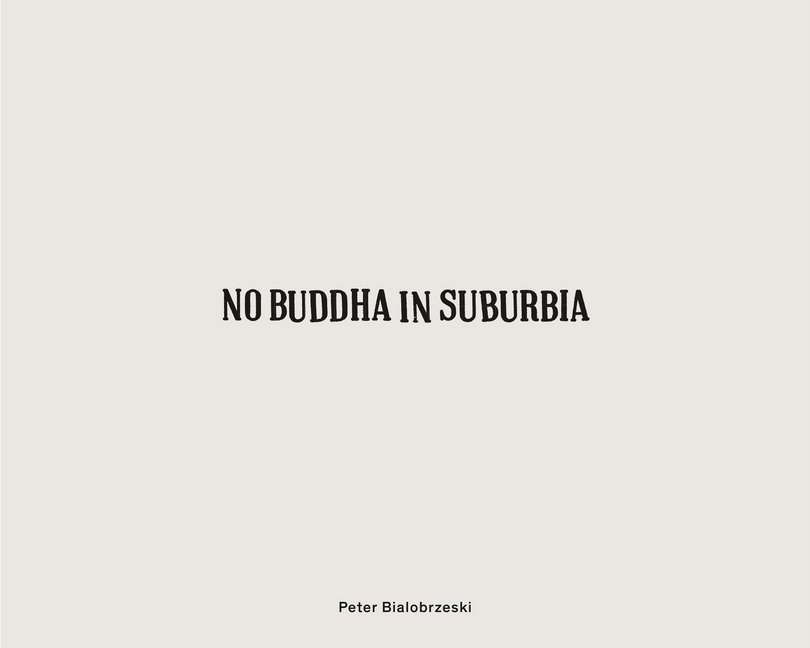 Cover: 9783960700319 | No Buddha in Suburbia | Peter Bialobrzeski | Buch | 168 S. | Deutsch
