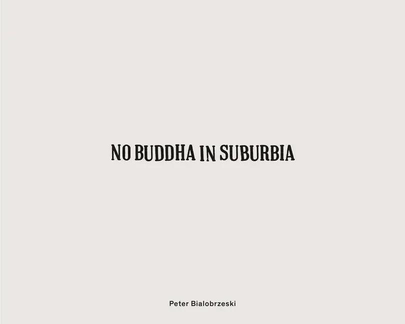Cover: 9783960700319 | No Buddha in Suburbia | Peter Bialobrzeski | Buch | 168 S. | Deutsch