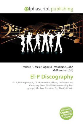 El-P Discography | Frederic P. Miller (u. a.) | Taschenbuch | Englisch | Alphascript Publishing | EAN 9786131600319 - Miller, Frederic P.