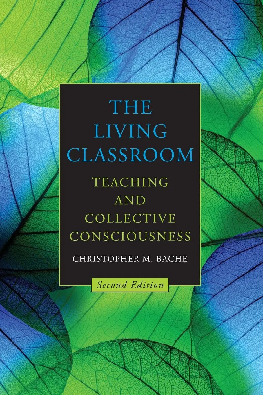 Cover: 9798855800319 | The Living Classroom | Teaching and Collective Consciousness | Bache