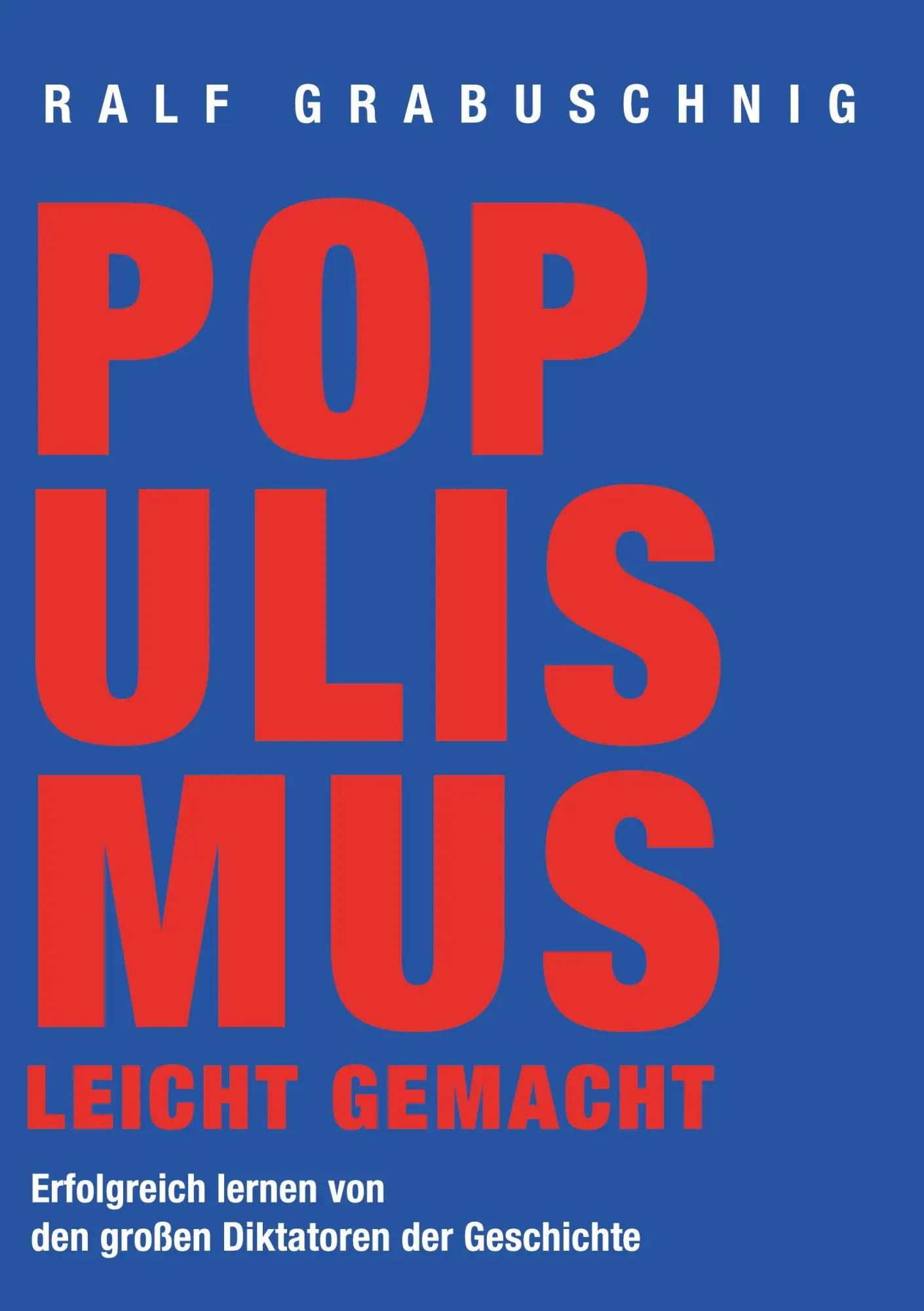 Cover: 9783751970419 | Populismus leicht gemacht | Ralf Grabuschnig | Taschenbuch | 204 S.