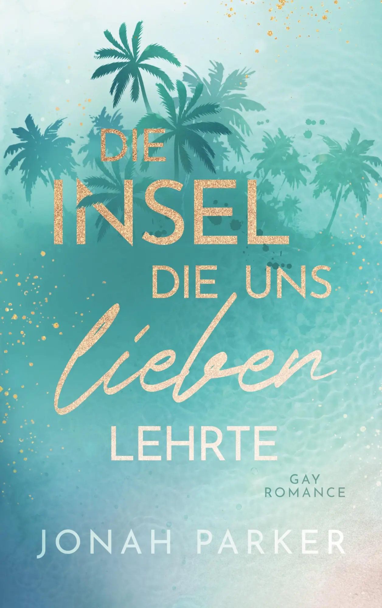 Cover: 9783759750419 | Die Insel, die uns lieben lehrte | Jonah Parker | Taschenbuch | 256 S.