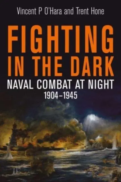 Cover: 9781399030519 | Fighting in the Dark | Naval Combat at Night, 1904 1945 | Hone (u. a.)
