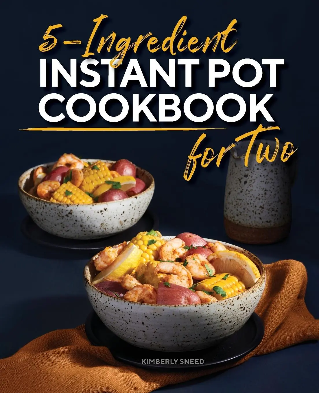 Cover: 9781638780519 | 5-Ingredient Instant Pot Cookbook for Two | Kimberly Sneed | Buch