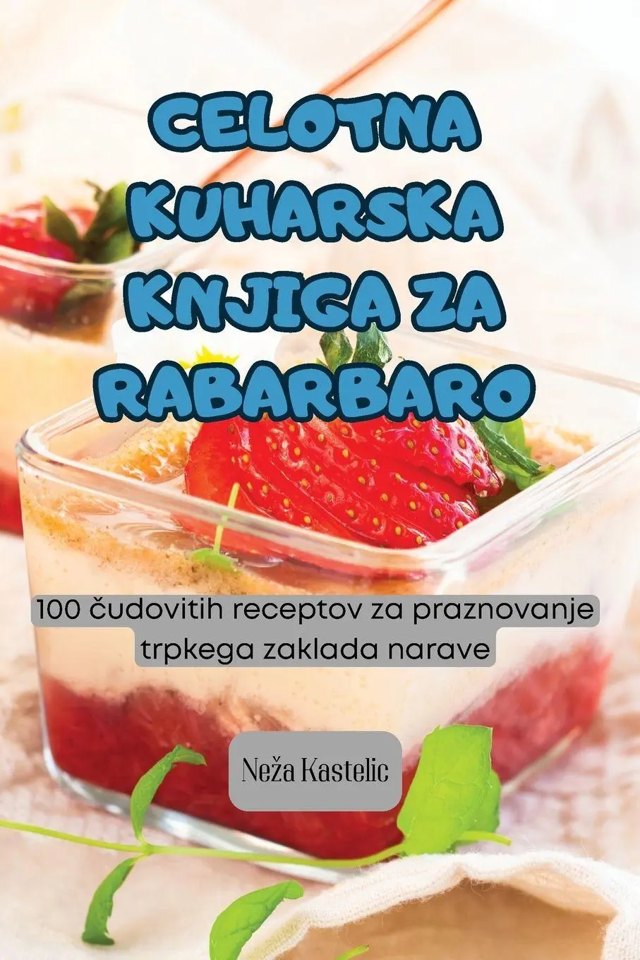 Cover: 9781835930519 | CELOTNA KUHARSKA KNJIGA ZA RABARBARO | Ne¿a Kastelic | Taschenbuch