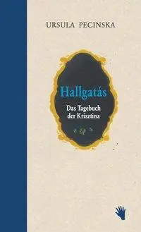 Cover: 9783037620519 | Hallgatás - Das Tagebuch der Krisztina | Ursula Pecinska | Buch | 2015