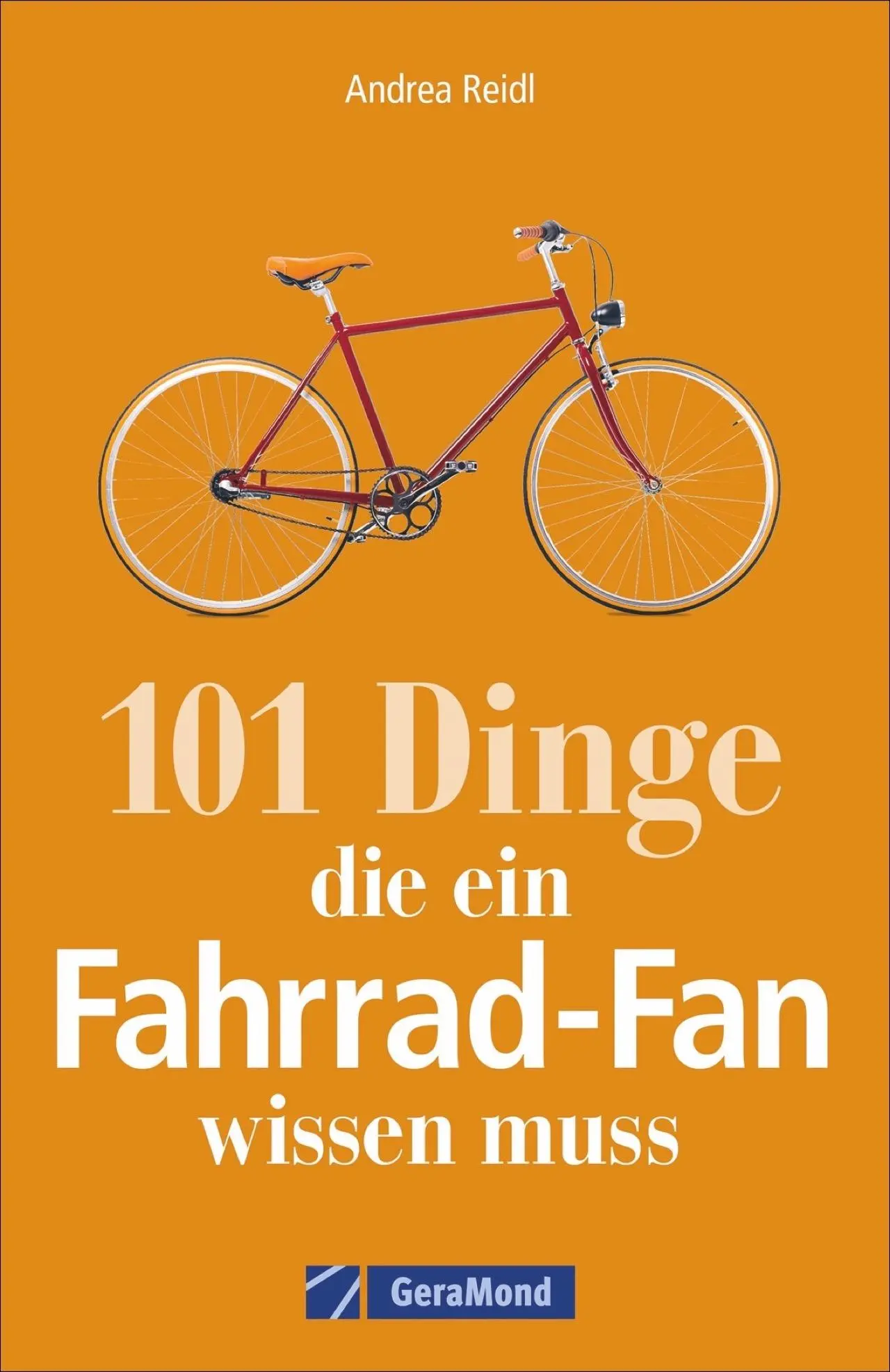 Cover: 9783956130519 | 101 Dinge, die ein Fahrrad-Fan wissen muss | Andrea Reidl | Buch