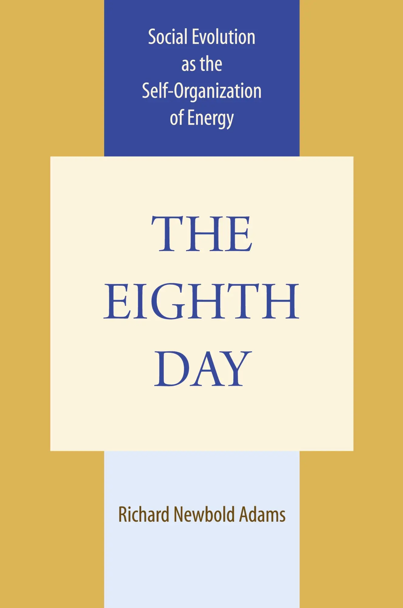 Cover: 9780292720619 | The Eighth Day | Social Evolution as the Self-Organization of Energy
