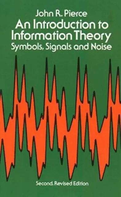 Cover: 9780486240619 | An Introduction to Information Theory, Symbols, Signals and Noise Cover: 9780486240619 | An Introduction to Information Theory, Symbols, Signals and Noise