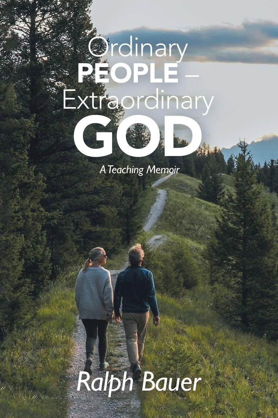 Cover: 9781664270619 | Ordinary People - Extraordinary God | A Teaching Memoir | Ralph Bauer