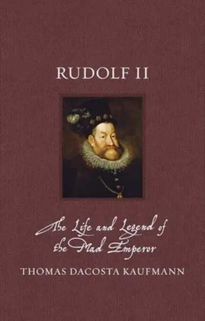 Cover: 9781836390619 | Rudolf II | The Life and Legend of the Mad Emperor | Kaufmann | Buch
