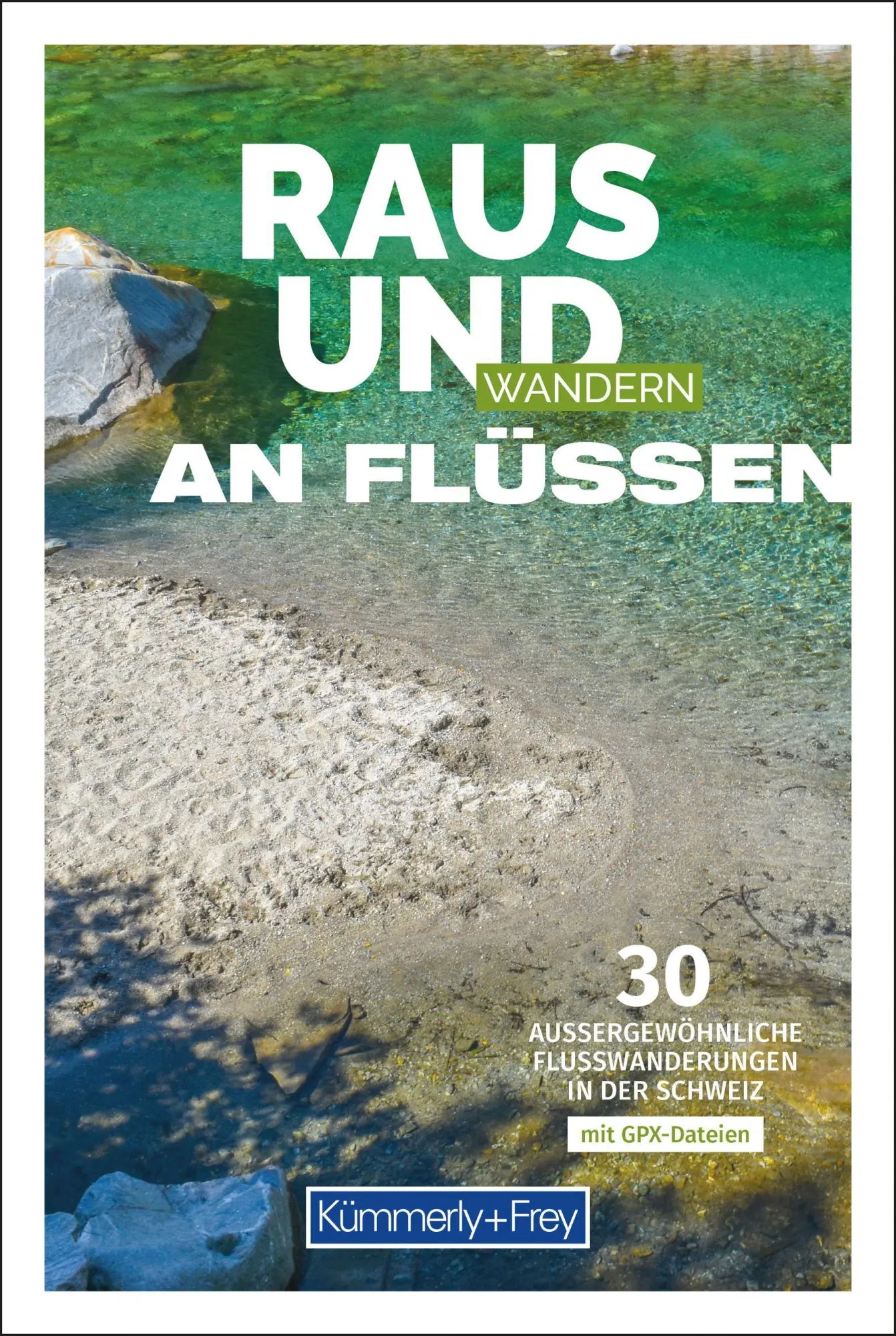 Cover: 9783259300619 | Kümmerly+Frey Raus und Wandern an Flüssen - Wanderführer | Ruf (u. a.)