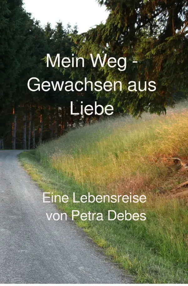 Cover: 9783565140619 | Mein Weg - Gewachsen aus Liebe | Eine Lebensreise von Petra Debes.DE