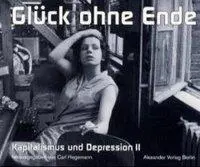 Cover: 9783895810619 | Glück ohne Ende | Kapitalismus und Depression II | Carl Hegemann
