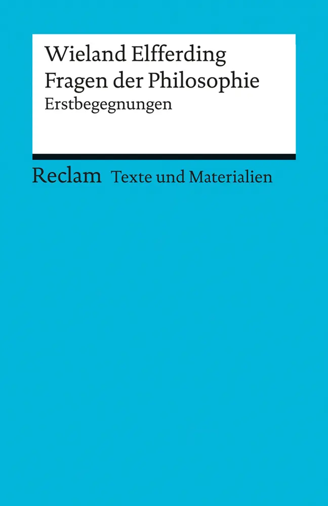 Cover: 9783150150719 | Fragen der Philosophie. Erstbegegnungen. [Texte und Materialien für...