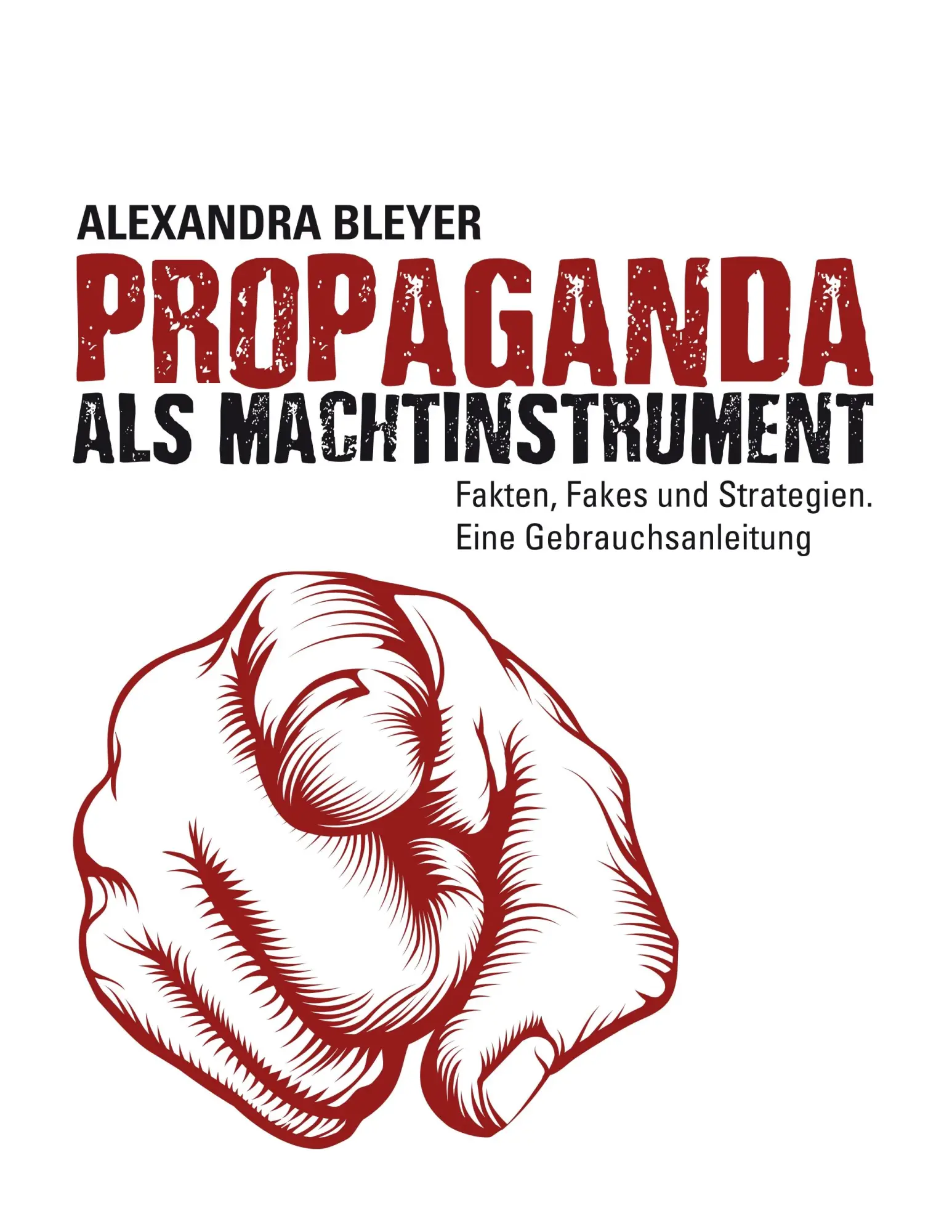 Cover: 9783743190719 | Propaganda als Machtinstrument | Alexandra Bleyer | Taschenbuch | 2018 Cover: 9783743190719 | Propaganda als Machtinstrument | Alexandra Bleyer | Taschenbuch | 2018