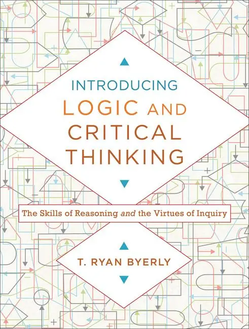 Cover: 9780801030819 | Introducing Logic and Critical Thinking | T Ryan Byerly | Taschenbuch