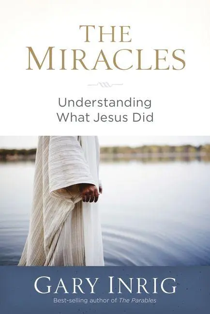 Cover: 9781640700819 | The Miracles | Understanding What Jesus Did | Gary Inrig | Taschenbuch