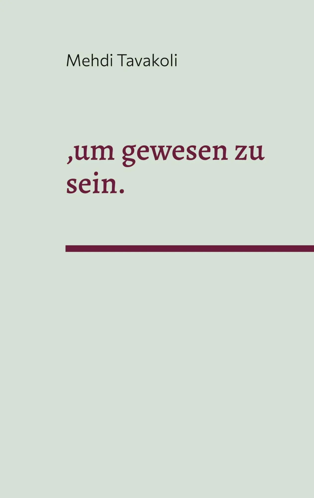 Cover: 9783769300819 | ,um gewesen zu sein. | Ein Theaterstück in V Akten | Mehdi Tavakoli