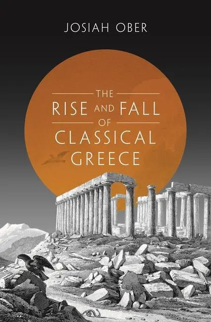 Cover: 9780691140919 | The Rise and Fall of Classical Greece | Josiah Ober | Buch | Englisch