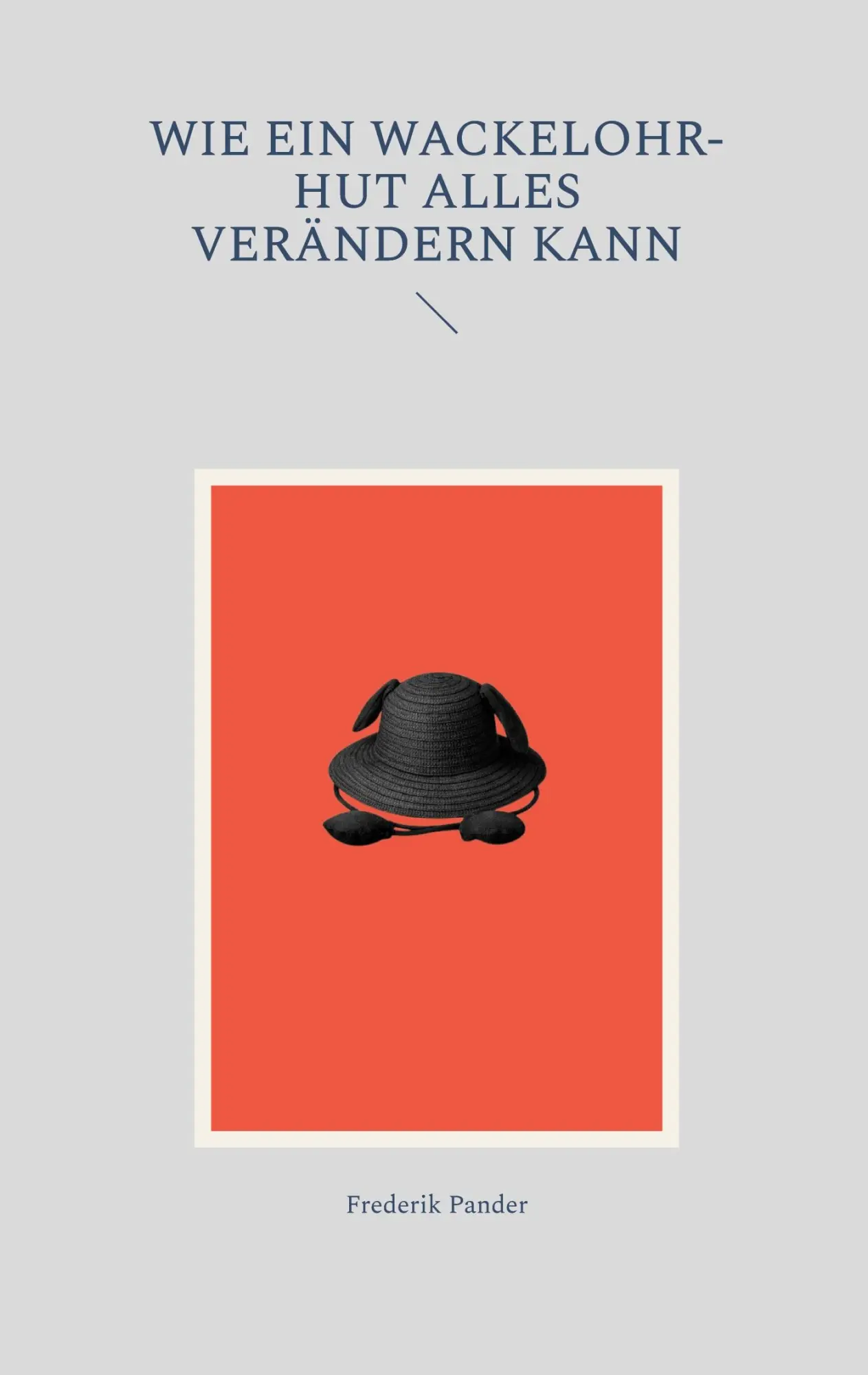 Cover: 9783695110919 | Wie ein WackelOhr-Hut alles verändern kann | Frederik Pander | Buch