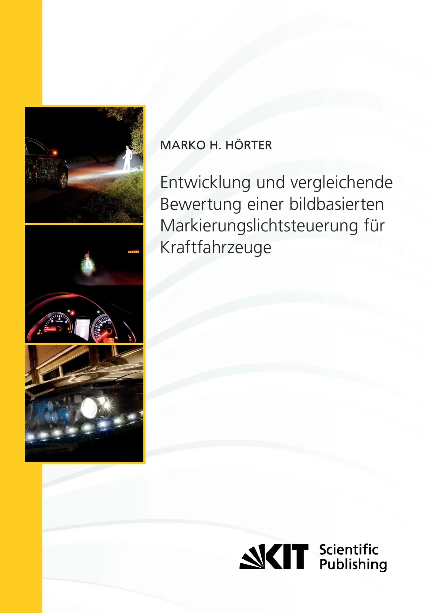 Entwicklung und vergleichende Bewertung einer bildbasierten Markierungslichtsteuerung fuer Kraftfahrzeuge (Schriftenreihe / Institut fuer Mess- und ... Karlsruher Institut fuer Technologie)