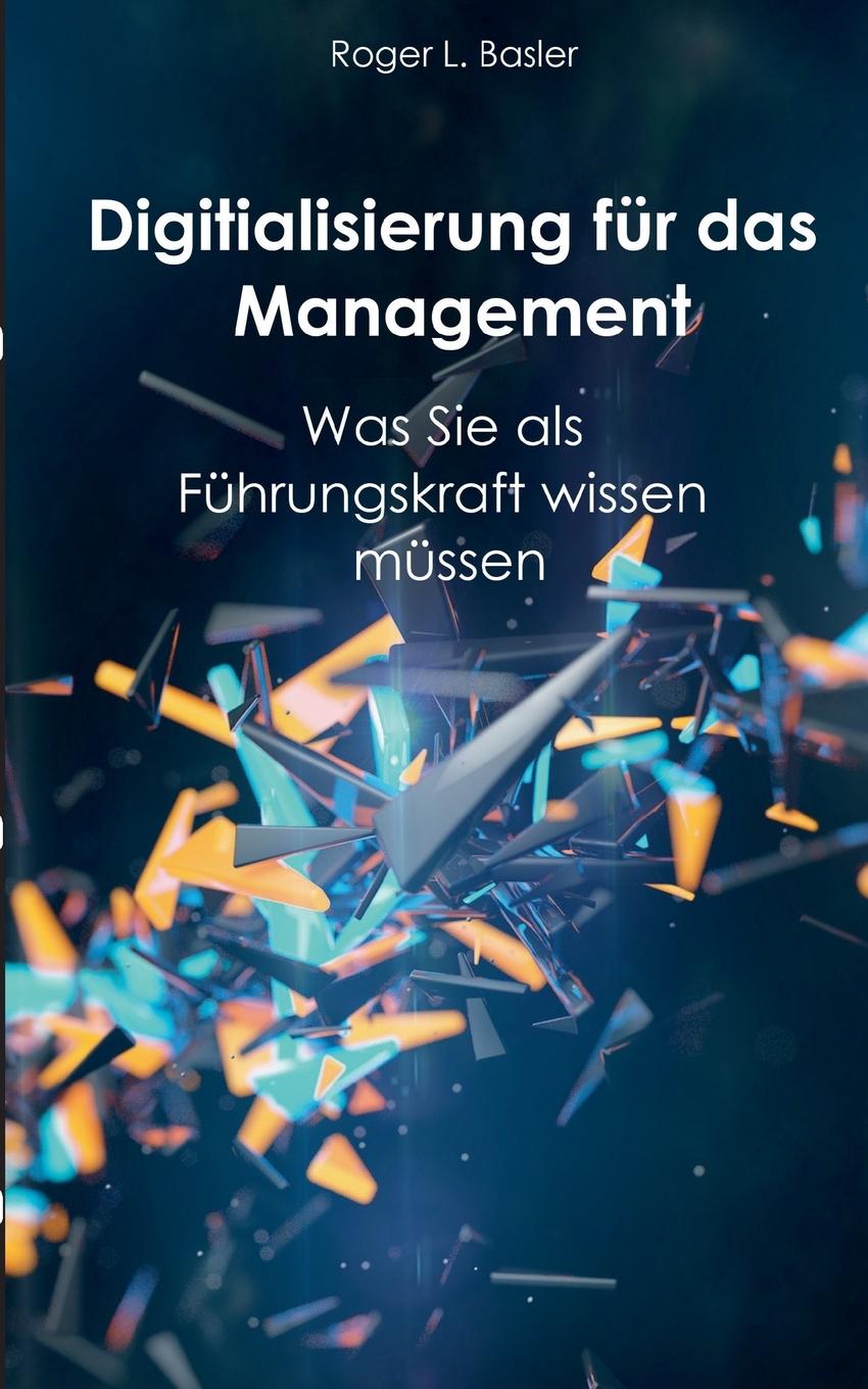 Cover: 9783749420919 | Digitalisierung für das Management | Roger L. Basler de Roca | Buch