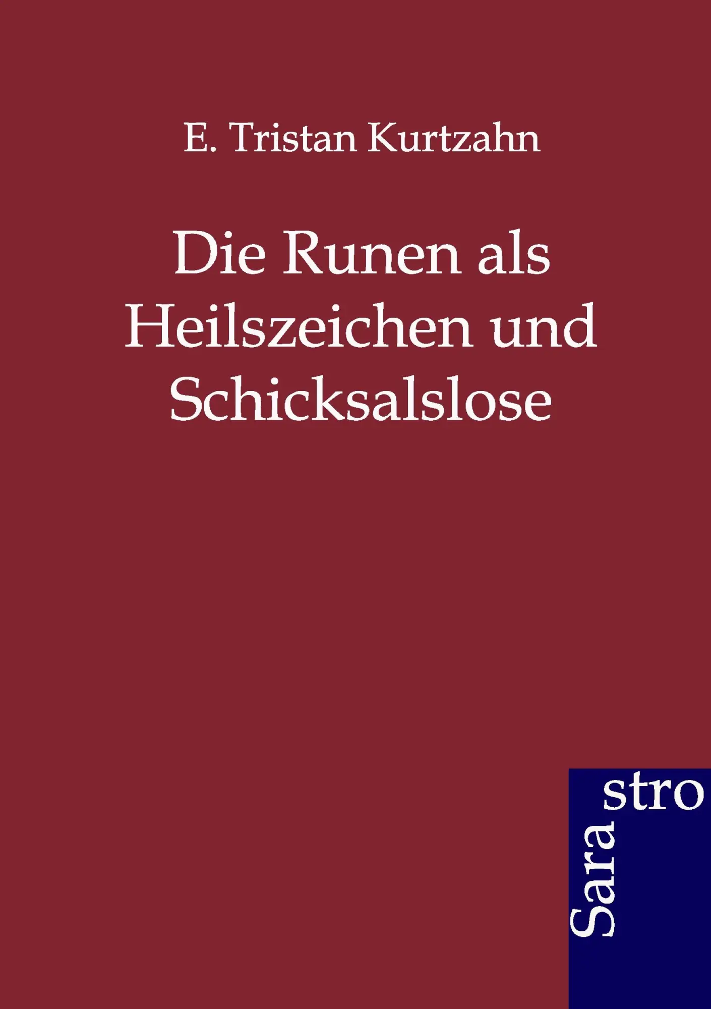 Cover: 9783864710919 | Die Runen als Heilszeichen und Schicksalslose | E. Tristan Kurtzahn