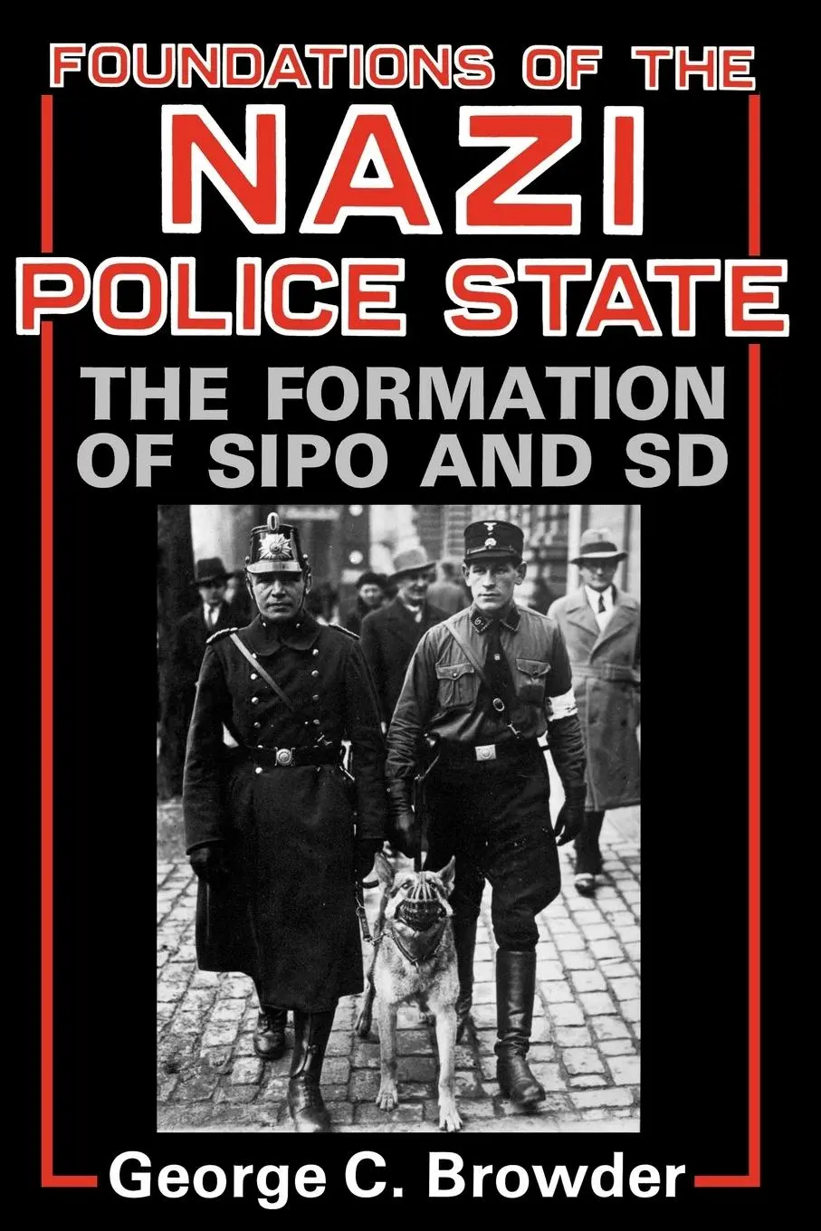 Cover: 9780813191119 | Foundations of the Nazi Police State | The Formation of Sipo and SD