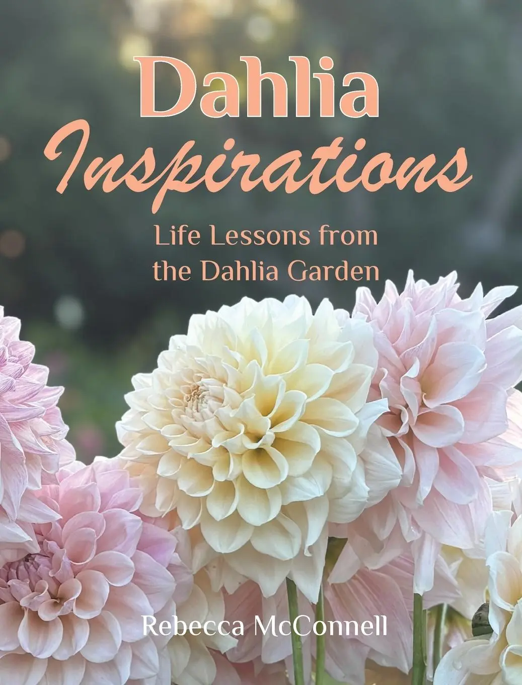 Cover: 9781764111119 | Dahlia Inspirations | Life Lessons from the Dahlia Garden | McConnell