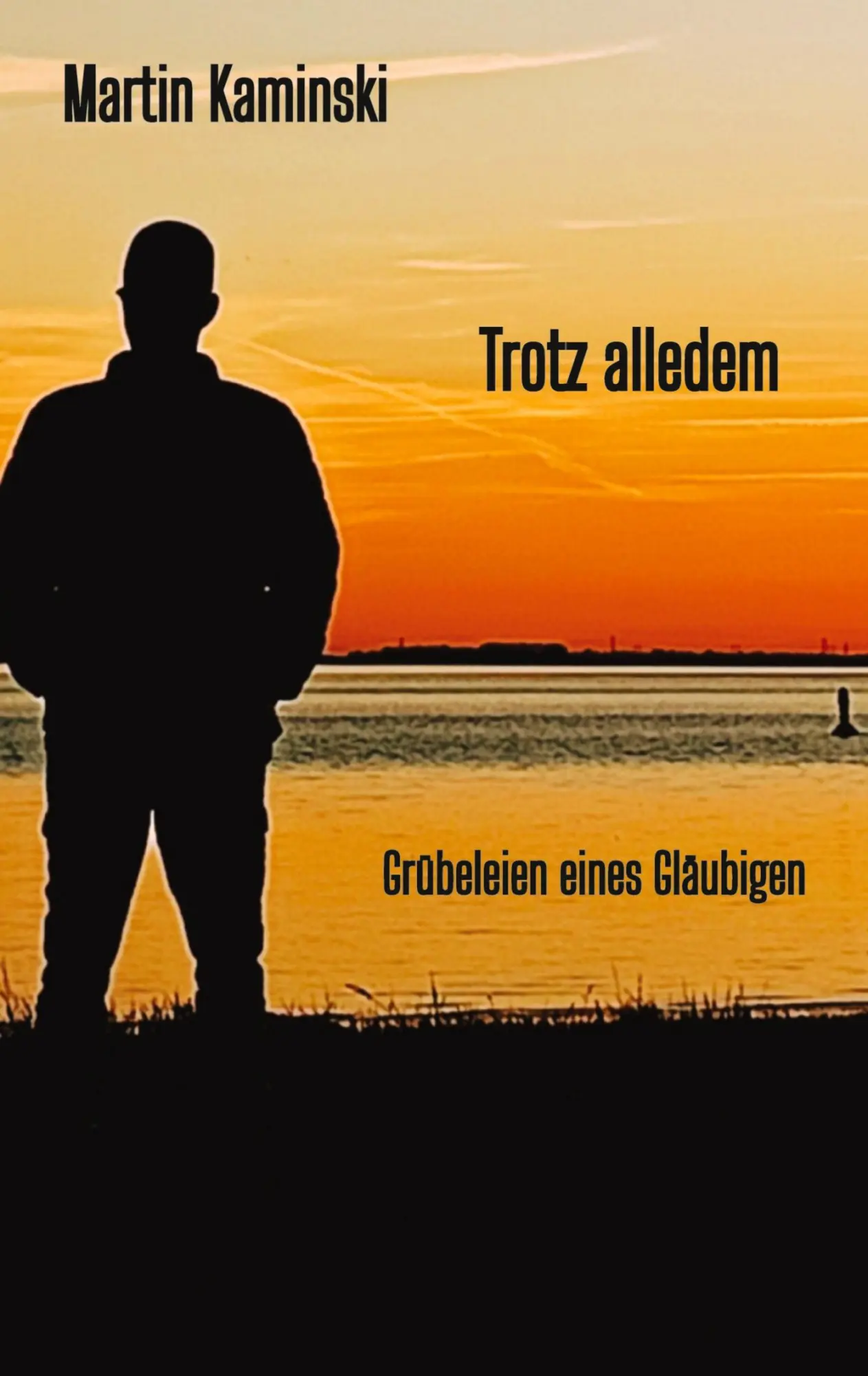 Cover: 9783384991119 | Trotz alledem | Grübeleien eines Gläubigen | Martin Kaminski | Buch