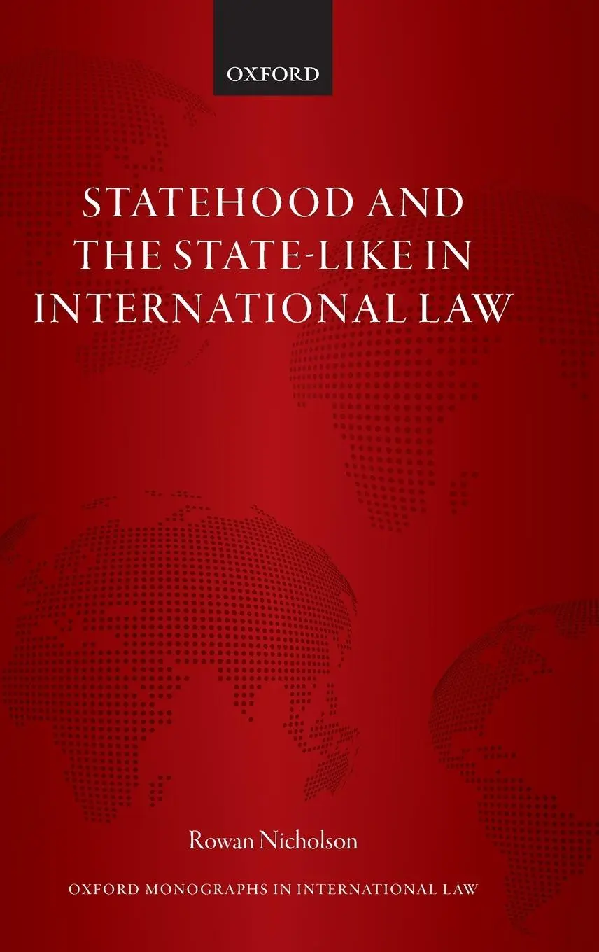 Cover: 9780198851219 | Statehood and the State-Like in International Law | Rowan Nicholson