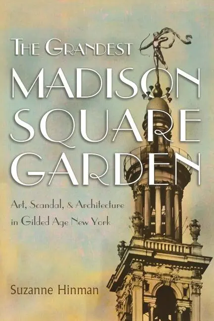 Cover: 9780815611219 | The Grandest Madison Square Garden | Suzanne Hinman | Taschenbuch