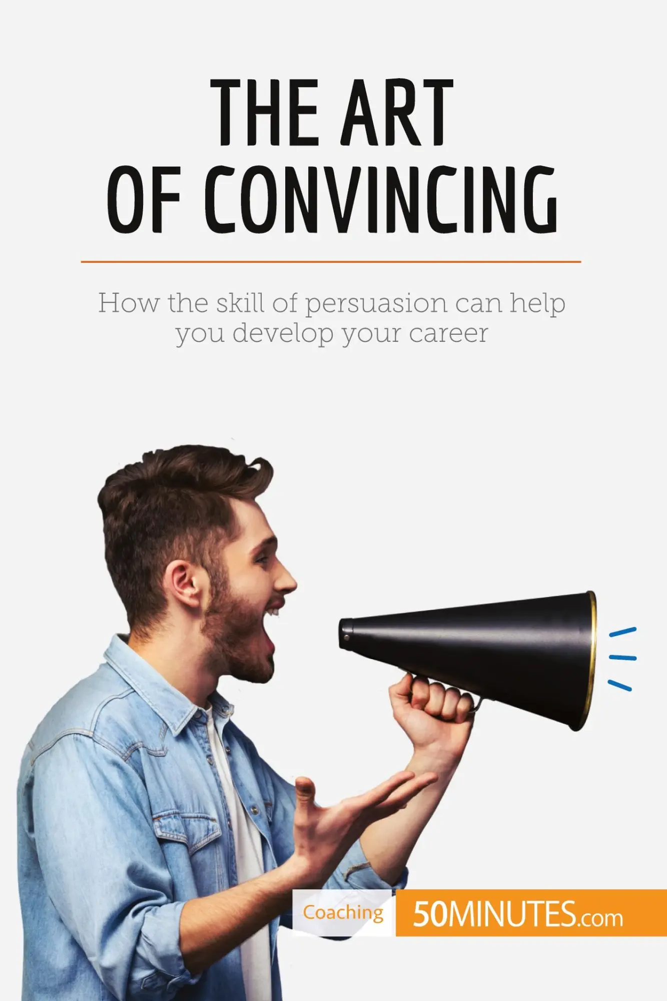 Cover: 9782806291219 | The Art of Convincing | 50minutes | Taschenbuch | Coaching | Paperback